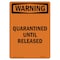 Signmission OSHA WARNING Sign, Quarantined Until Released, 14in X 10in Aluminum, 10" W, 14" L, Portrait OS-WS-A-1014-V-13465 - alternate 1